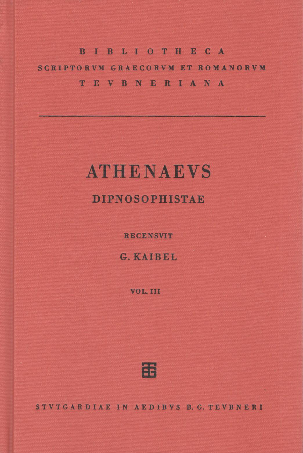 ATHENAEI NAUCRATITAE DIPNOSOPHISTARUM VOL. III: LIBRI XI-XV. INDICES